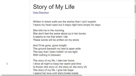 About Story Of My Life. "Story of My Life" is a song recorded by English-Irish boy band One Direction. It was released on 28 October 2013 by Syco Music and Columbia Records as the second single from the group's third studio album, Midnight Memories (2013). Written by band members Niall Horan, Zayn Malik, Harry Styles, Liam Payne and Louis ...